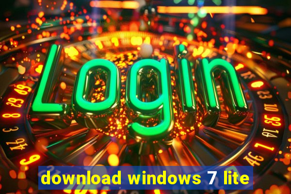 download windows 7 lite